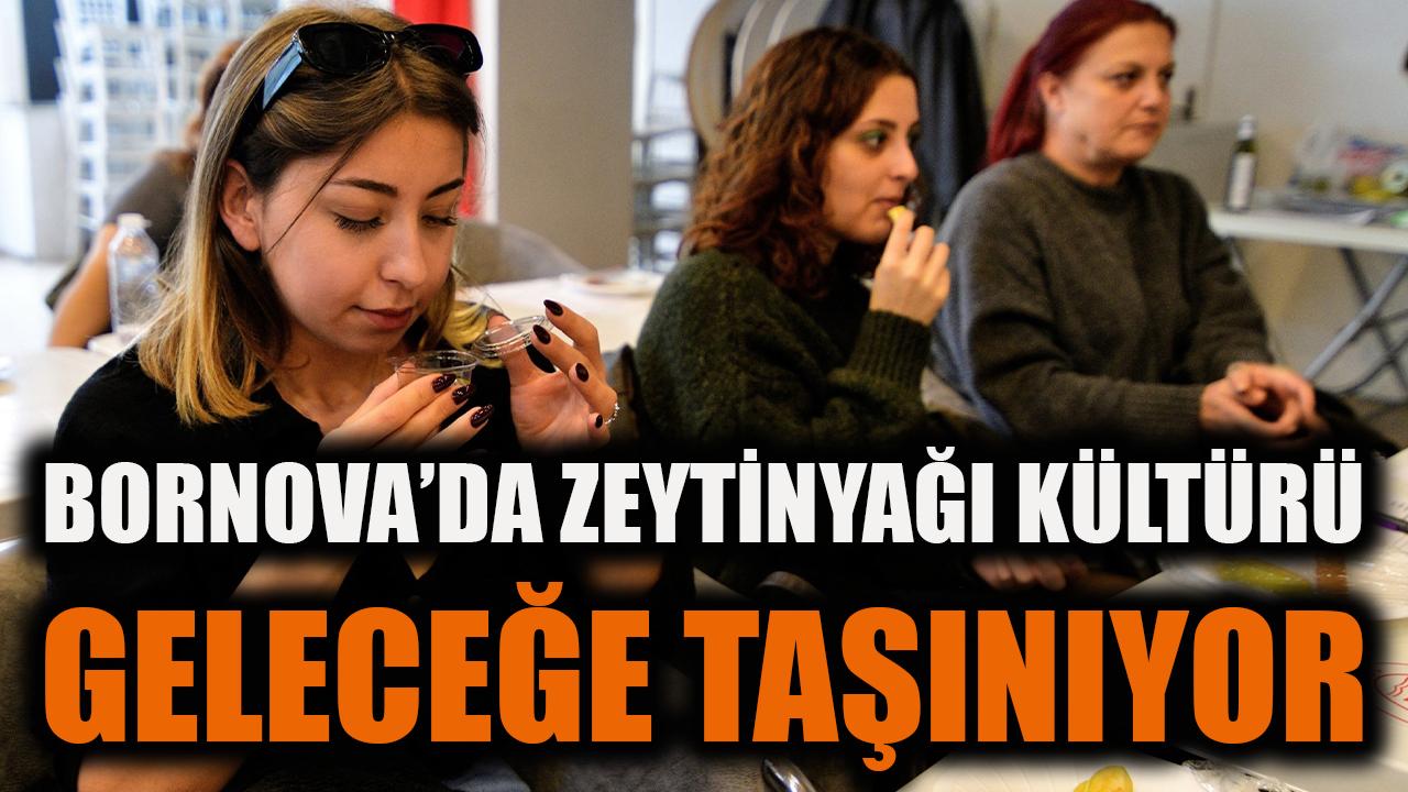 Bornova’da zeytinyağı kültürü geleceğe taşınıyor