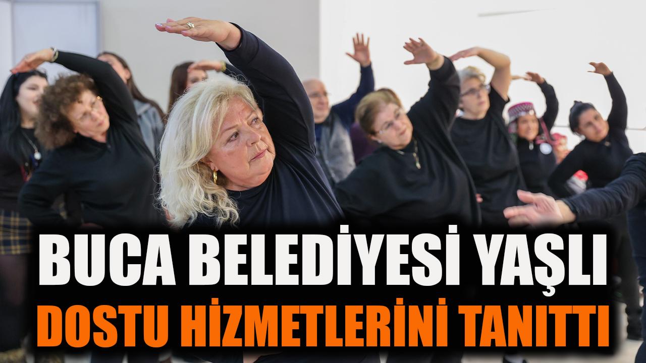 Buca Belediyesi yaşlı dostu hizmetlerini tanıttı