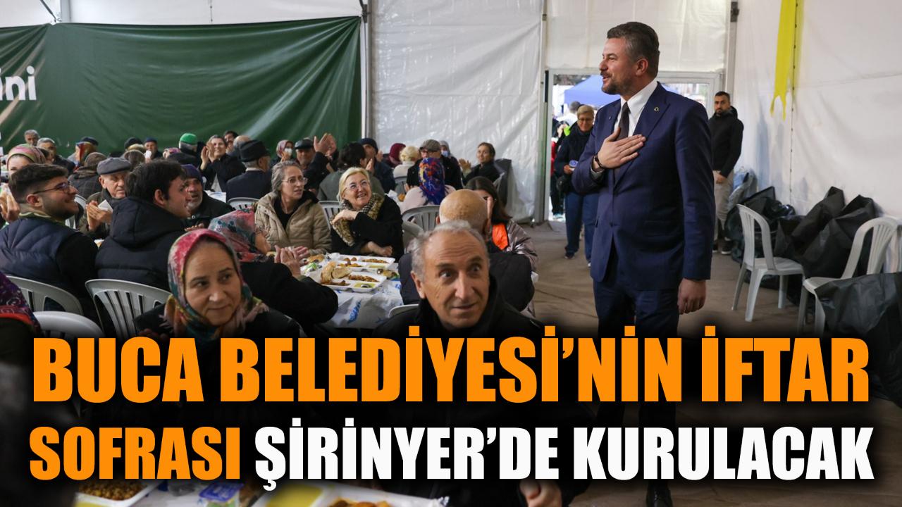 Buca Belediyesi’nin iftar sofrası Şirinyer’de kurulacak