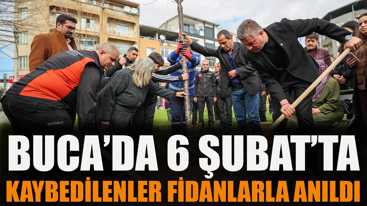 Buca’da 6 Şubat’ta kaybedilenler fidanlarla anıldı