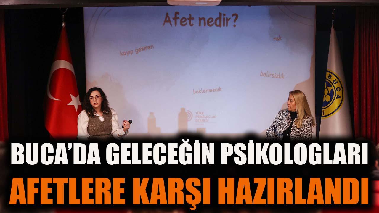 Buca’da geleceğin psikologları afetlere karşı hazırlandı