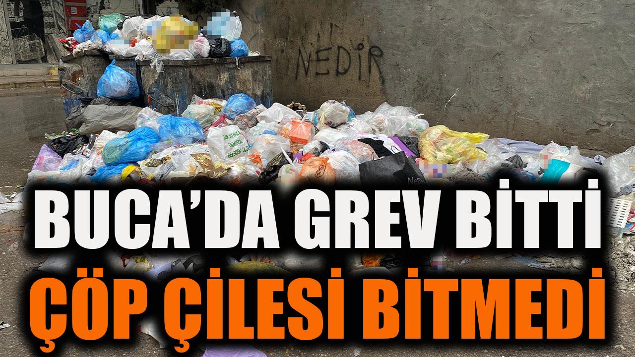 Buca'da grev bitti, çöp çilesi bitmedi