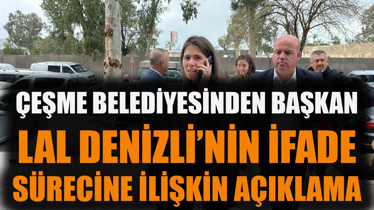 Çeşme Belediyesinden Başkan Lal Denizli'nin ifade sürecine ilişkin açıklama