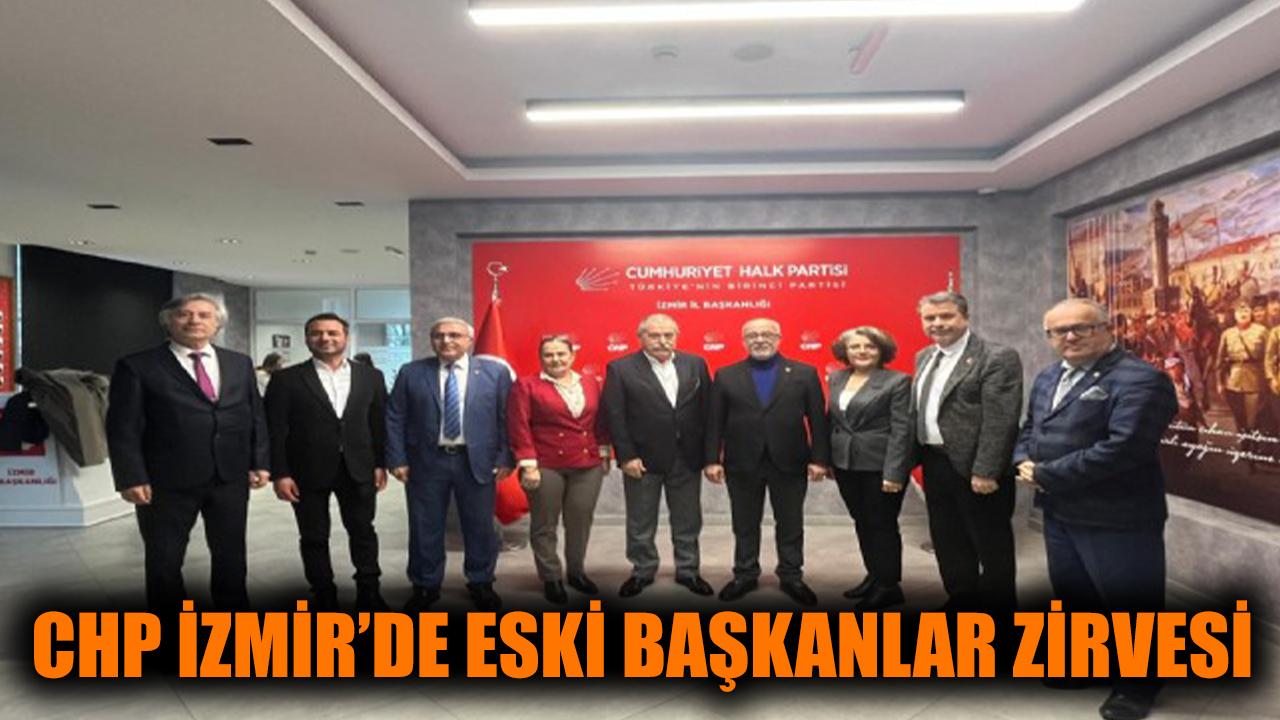 CHP İzmir’de eski başkanlar zirvesi