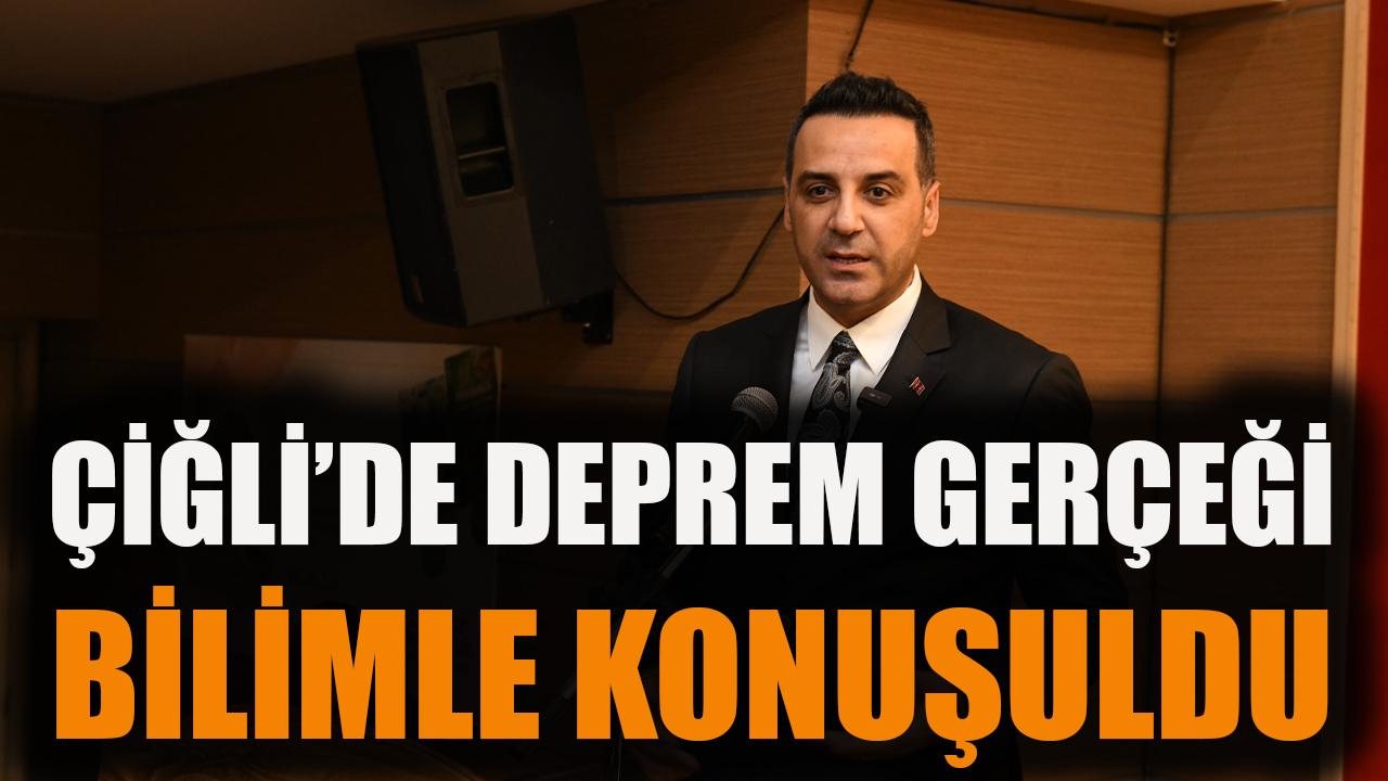 Çiğli’de Deprem Gerçeği Bilimle Konuşuldu