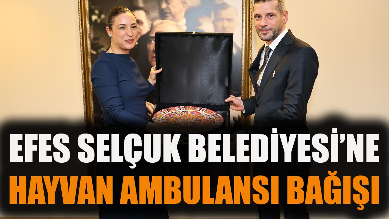 Efes Selçuk Belediyesi’ne Hayvan Ambulansı Bağışı