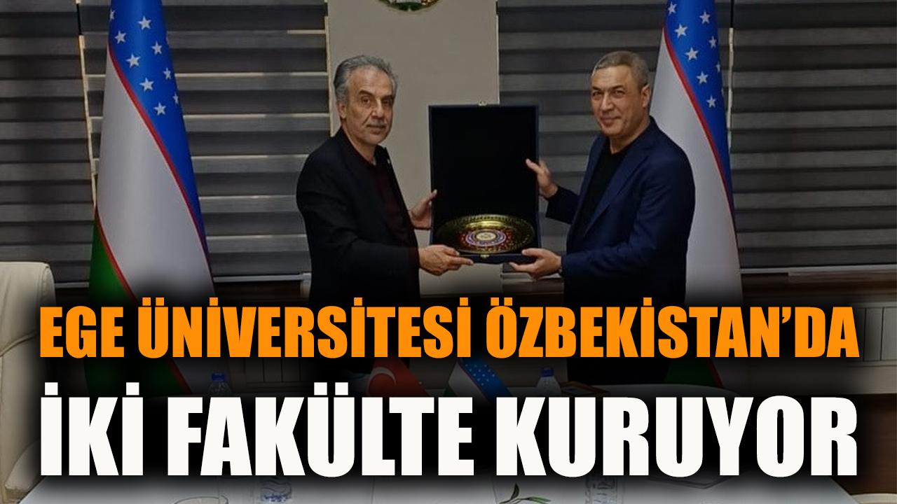 Ege Üniversitesi Özbekistan'da iki fakülte kuruyor