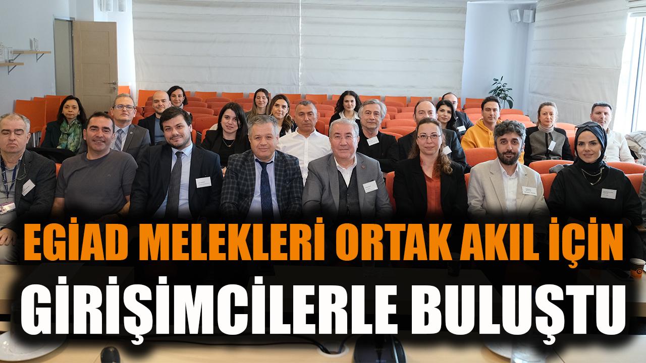 EGİAD Melekleri, ortak akıl için girişimcilerle buluştu