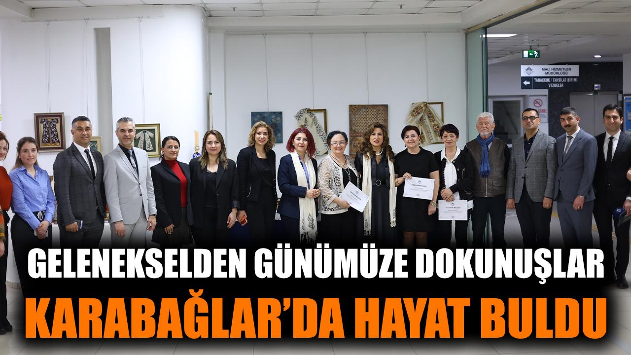 Gelenekselden Günümüze Dokunuşlar Karabağlar’da Hayat Buldu
