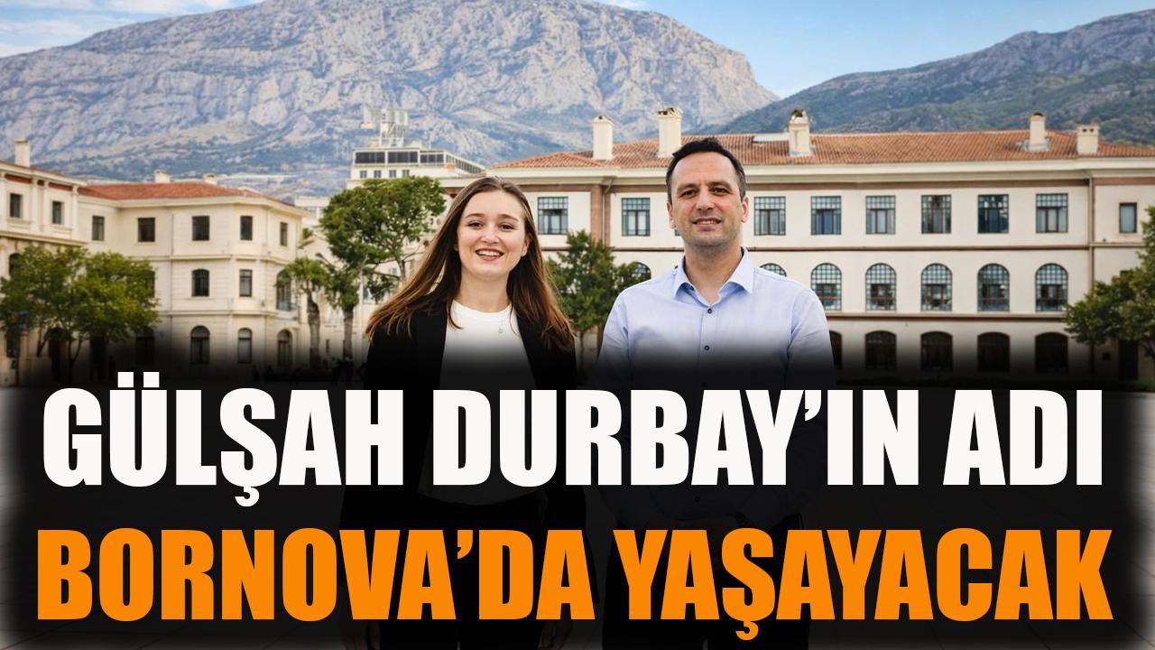 Gülşah Durbay’ın adı Bornova’da yaşayacak