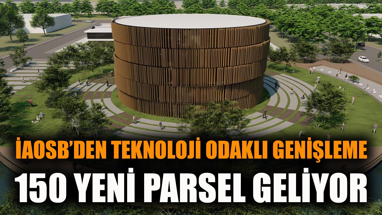 İAOSB’den Teknoloji Odaklı Genişleme 150 Yeni Parsel Geliyor
