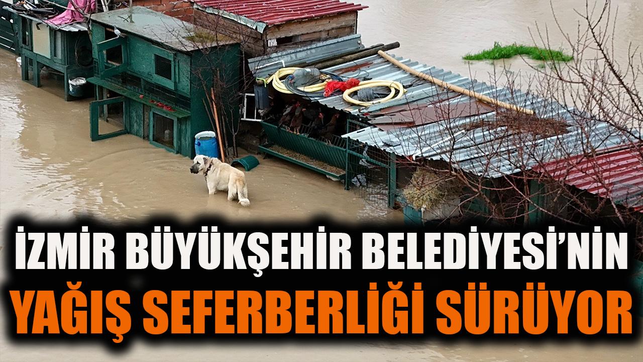 İzmir Büyükşehir Belediyesi’nin yağış seferberliği sürüyor