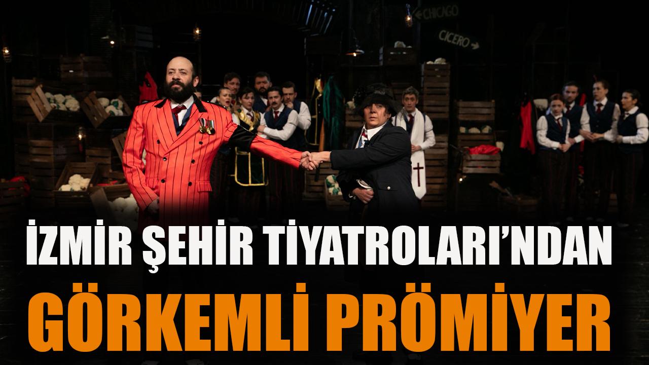 İzmir Şehir Tiyatroları’ndan görkemli prömiyer