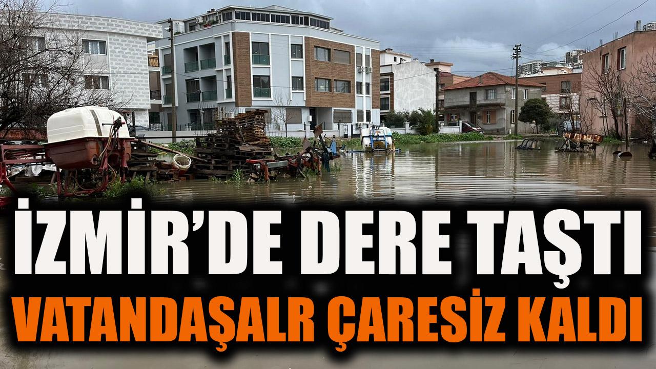 İzmir'de dere taştı vatandaşlar çaresiz kaldı