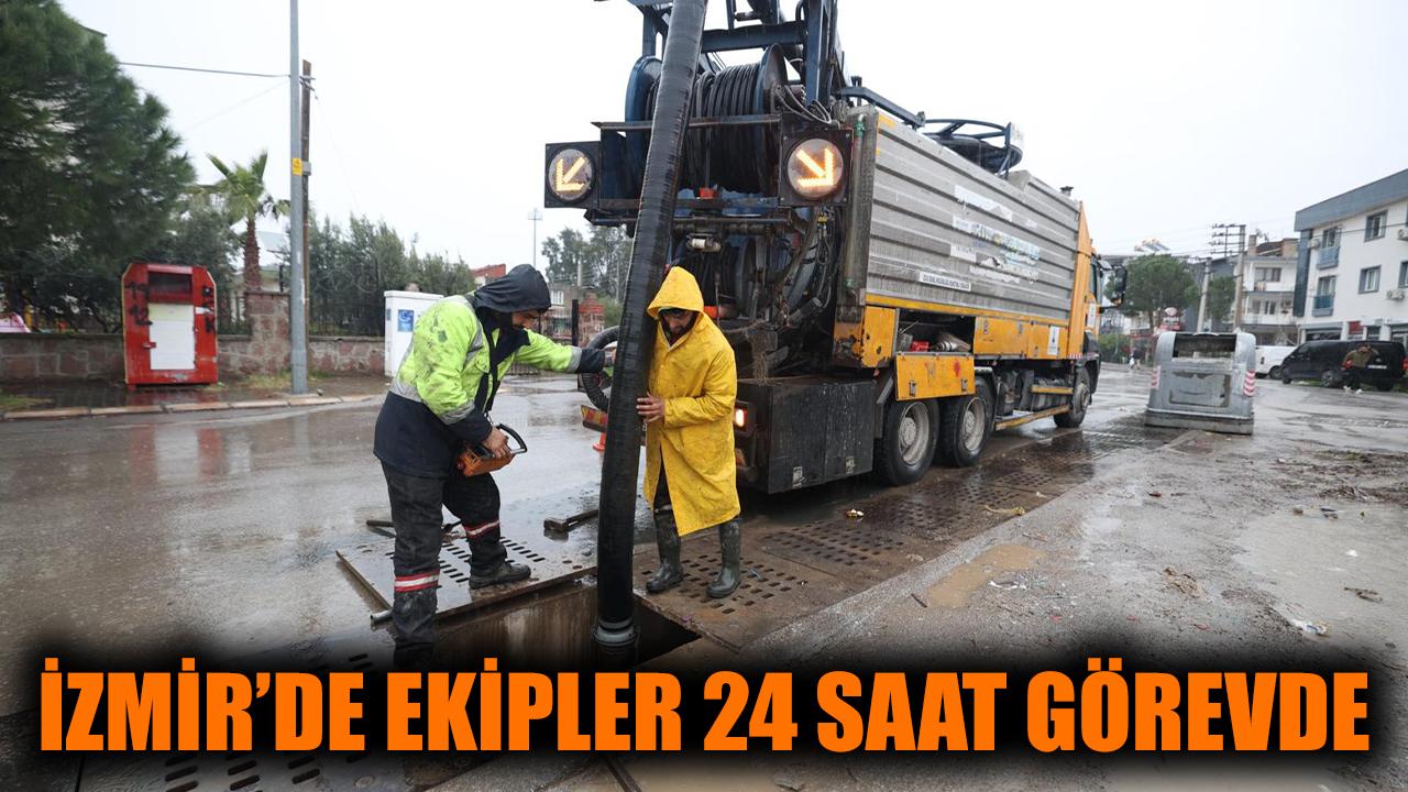 İzmir’de ekipler 24 saat görevde