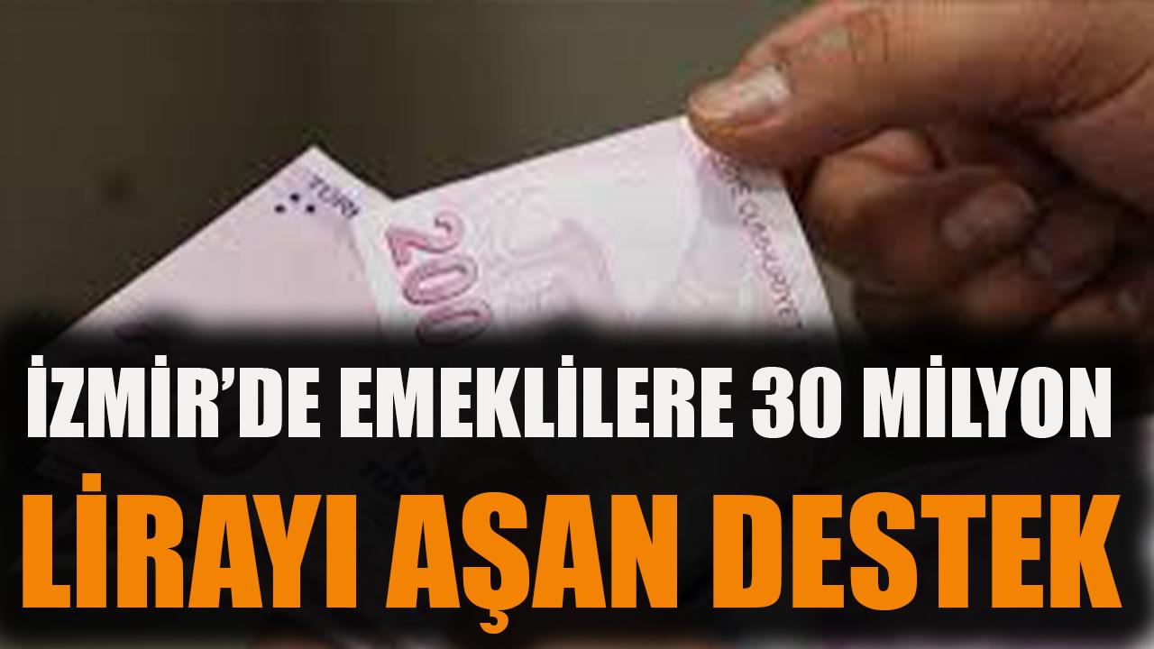İzmir’de emeklilere 30 milyon lirayı aşan destek