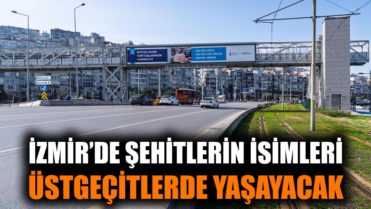 İzmir’de şehitlerin isimleri üstgeçitlerde yaşayacak