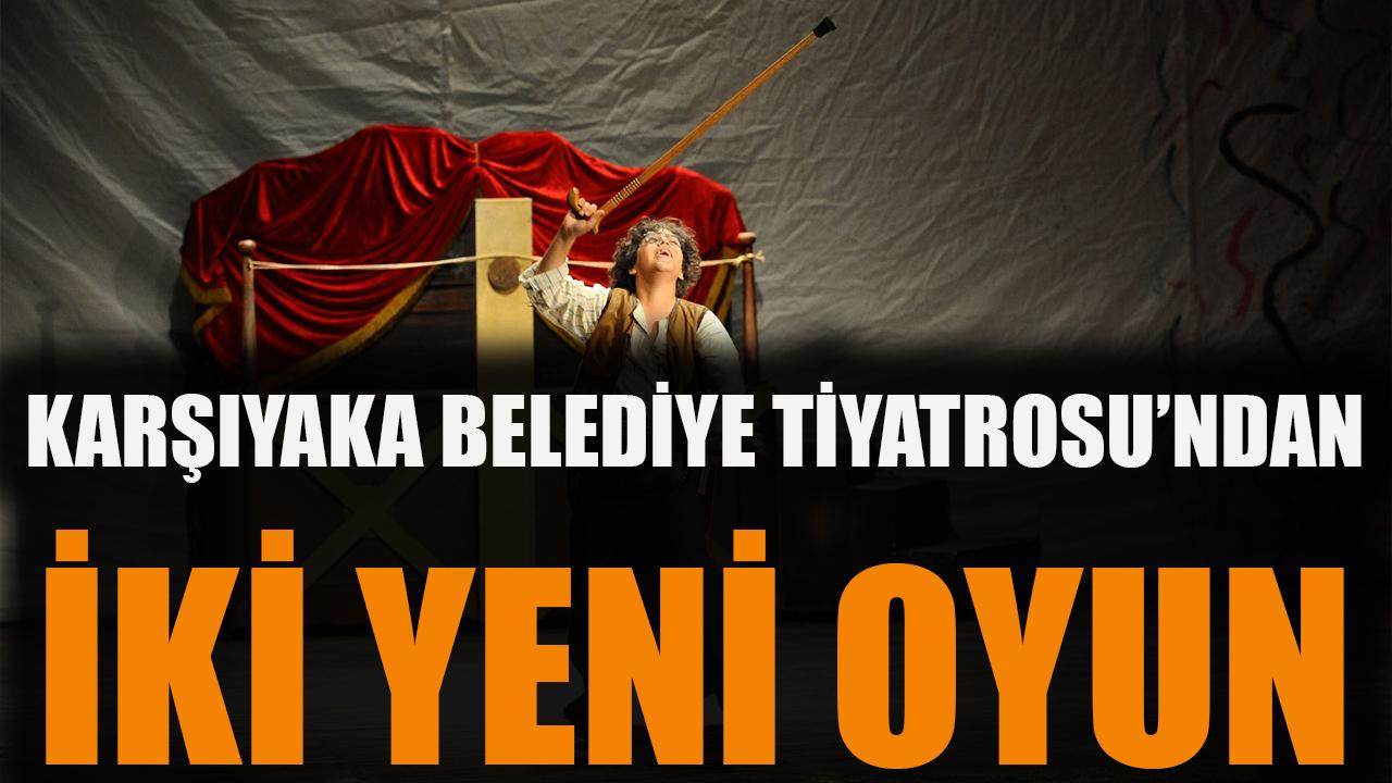 Karşıyaka Belediye Tiyatrosu’ndan iki yeni oyun