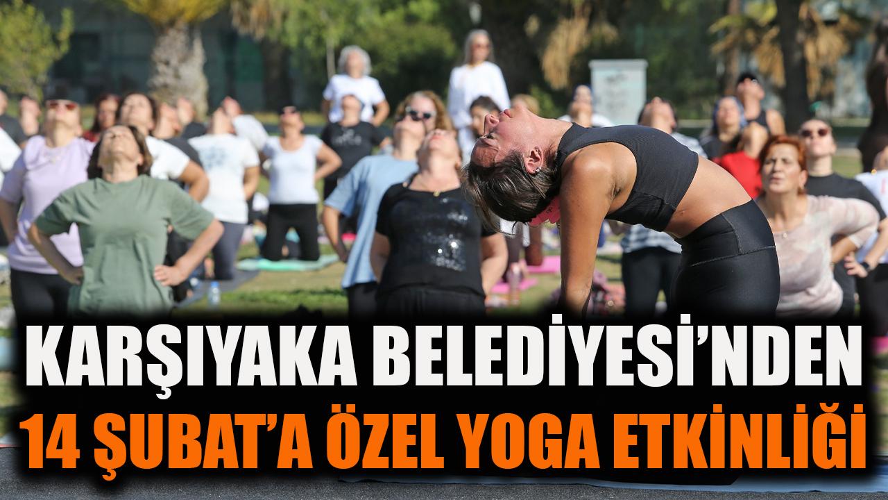 Karşıyaka Belediyesi’nden 14 Şubat’a özel yoga etkinliği