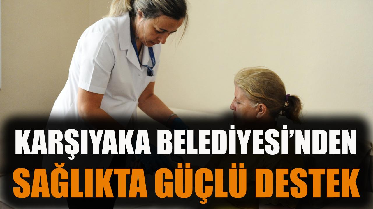 Karşıyaka Belediyesi’nden sağlıkta güçlü destek