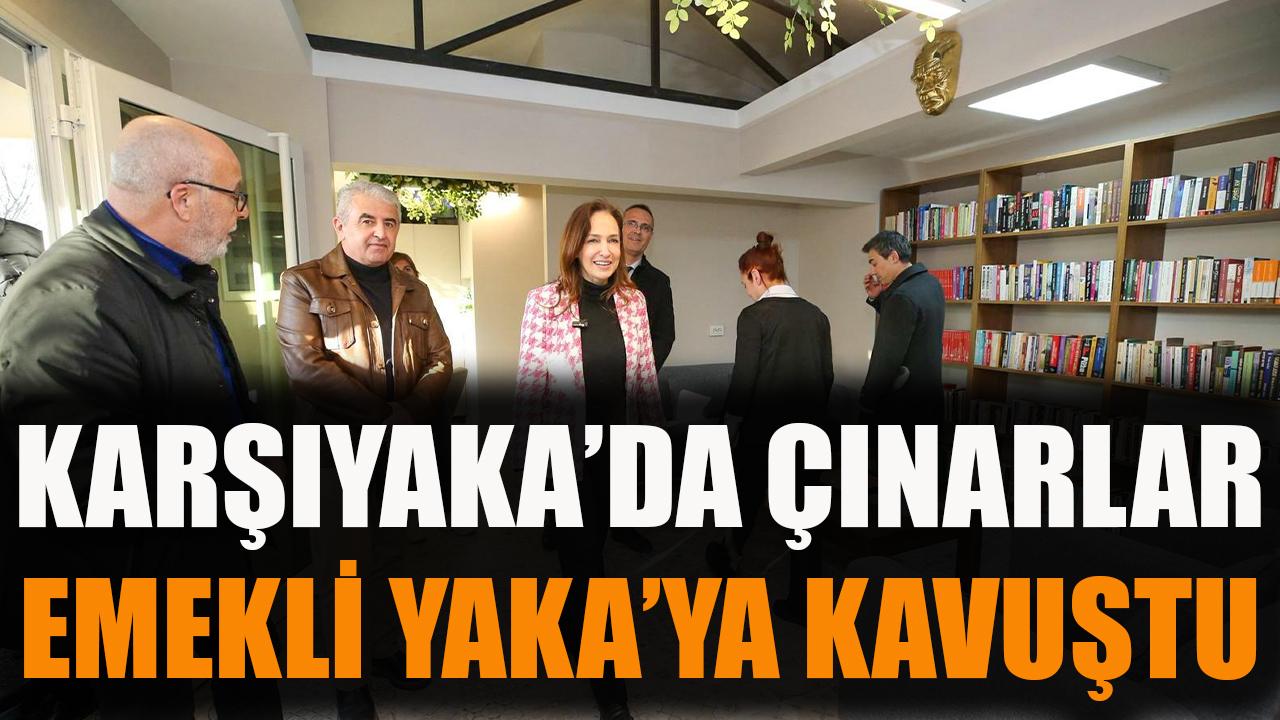 Karşıyaka’da Çınarlar ‘Emekli Yaka’ya kavuştu