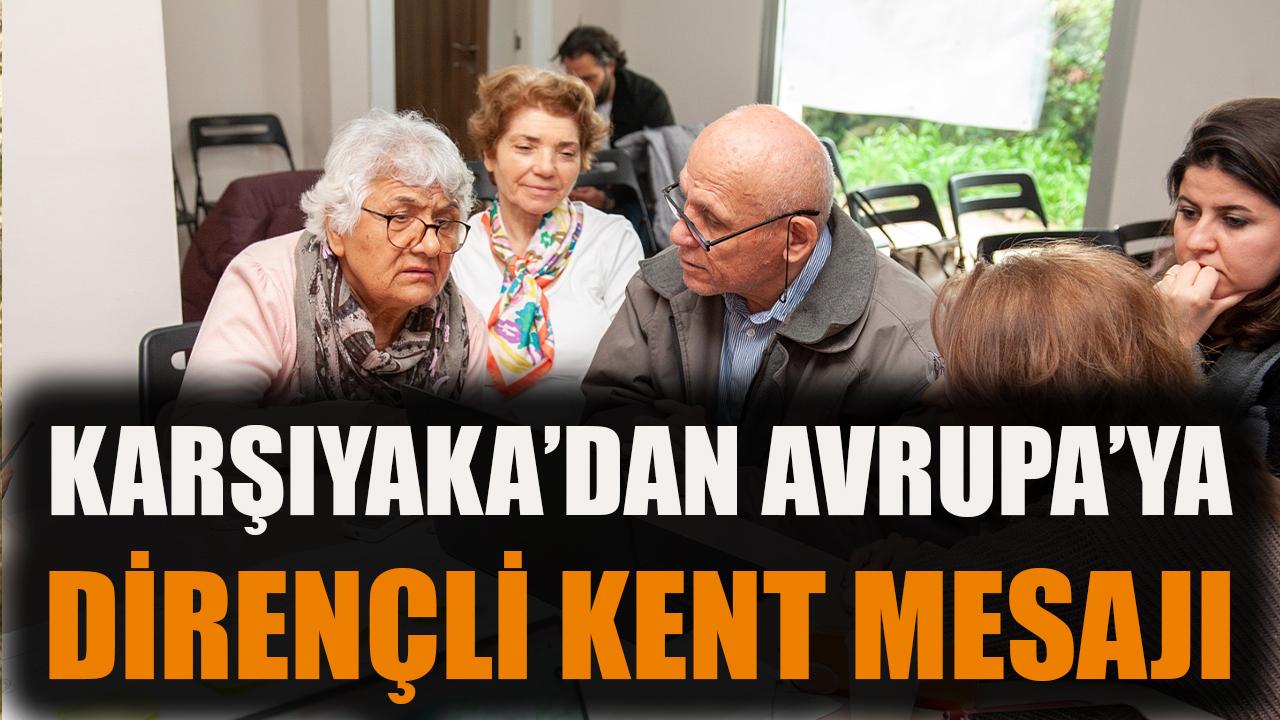 Karşıyaka’dan Avrupa’ya dirençli kent mesajı