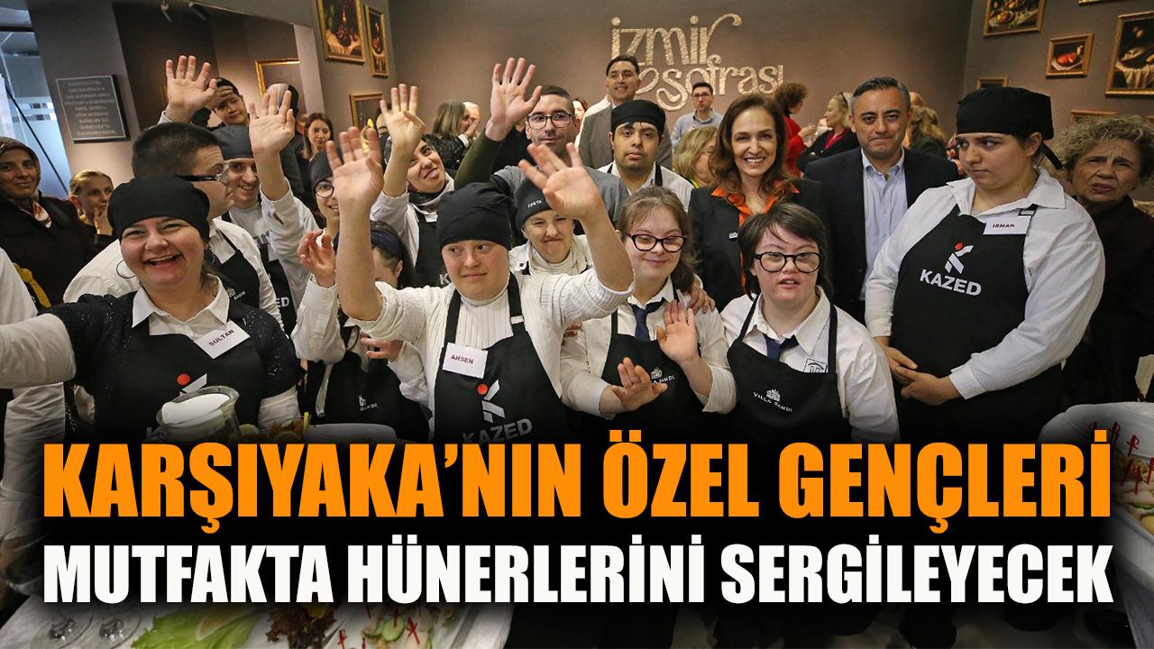 Karşıyaka’nın özel gençleri mutfakta hünerlerini sergiledi