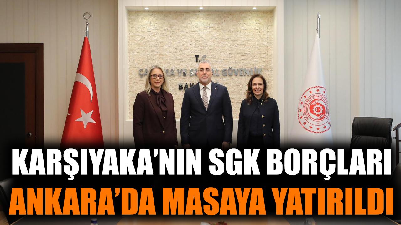 Karşıyaka’nın SGK Borçları Ankara’da Masaya Yatırıldı