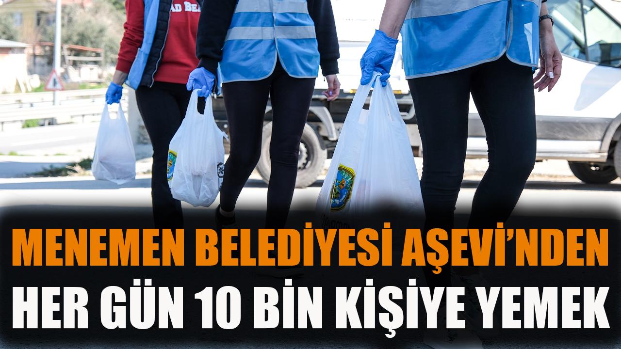 Menemen Belediyesi Aşevi’nden her gün 10 bin kişiye yemek