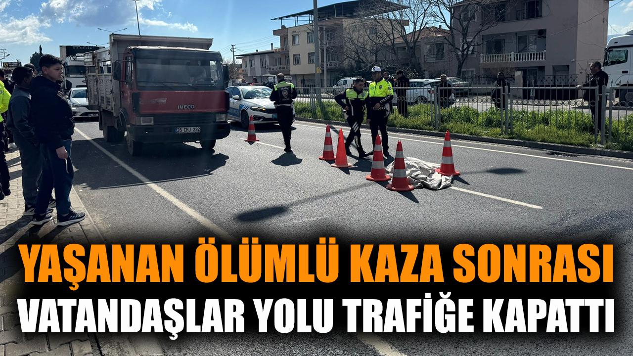 Ölümlü kaza sonrası vatandaşlar yolu trafiğe kapattı