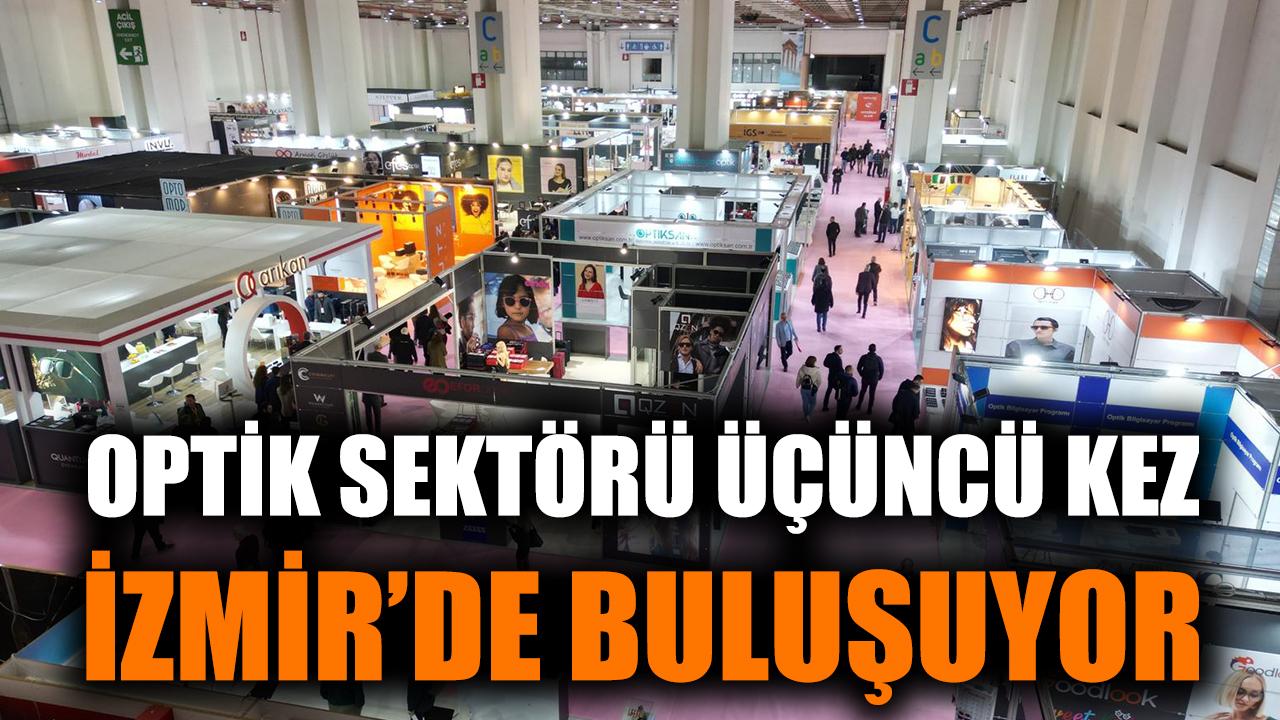 Optik sektörü üçüncü kez İzmir’de buluşuyor