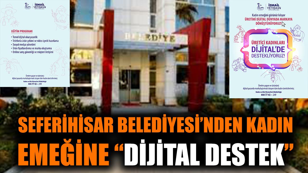 Seferihisar Belediyesi’nden kadın emeğine “Dijital Destek"