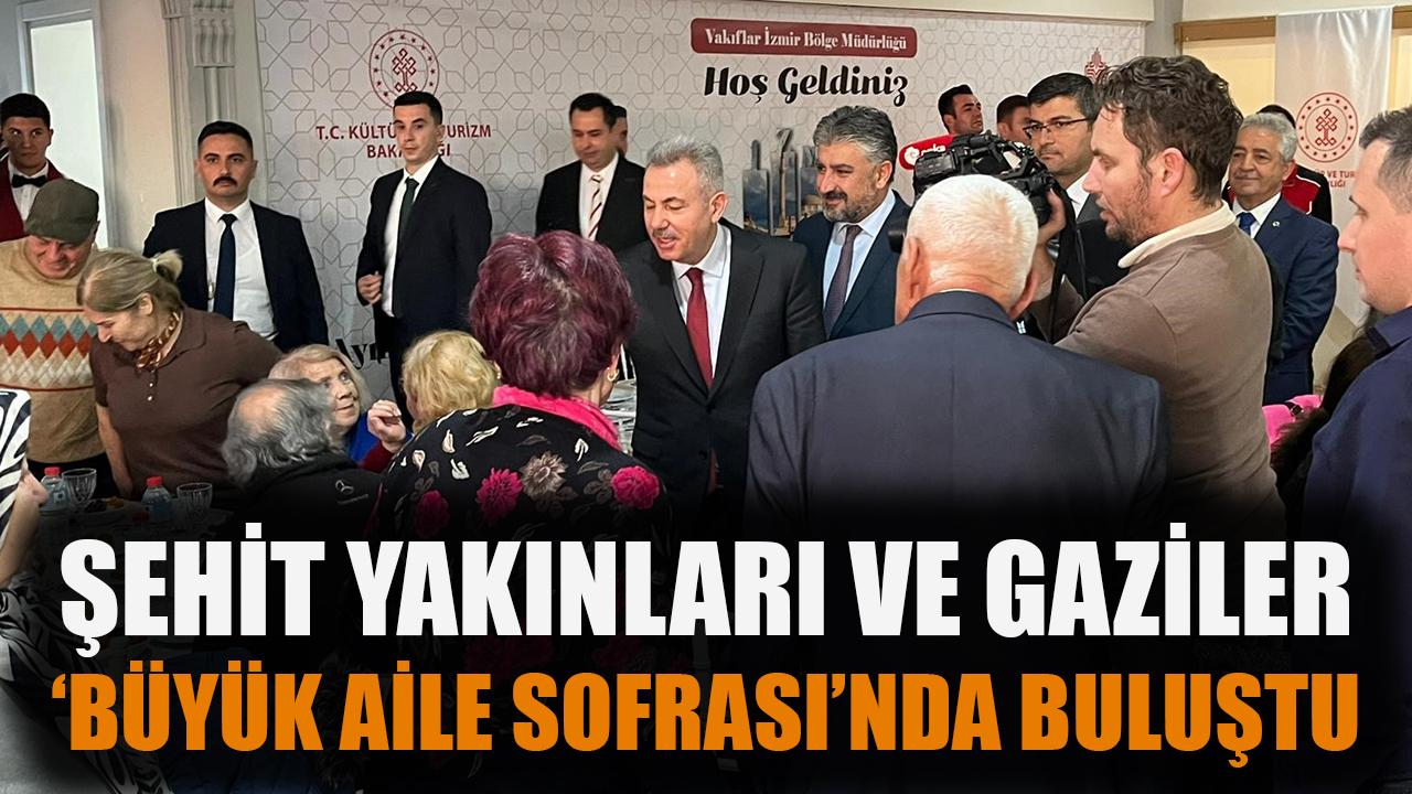 Şehit yakınları ve gaziler ‘Büyük Aile Sofrası’nda buluştu
