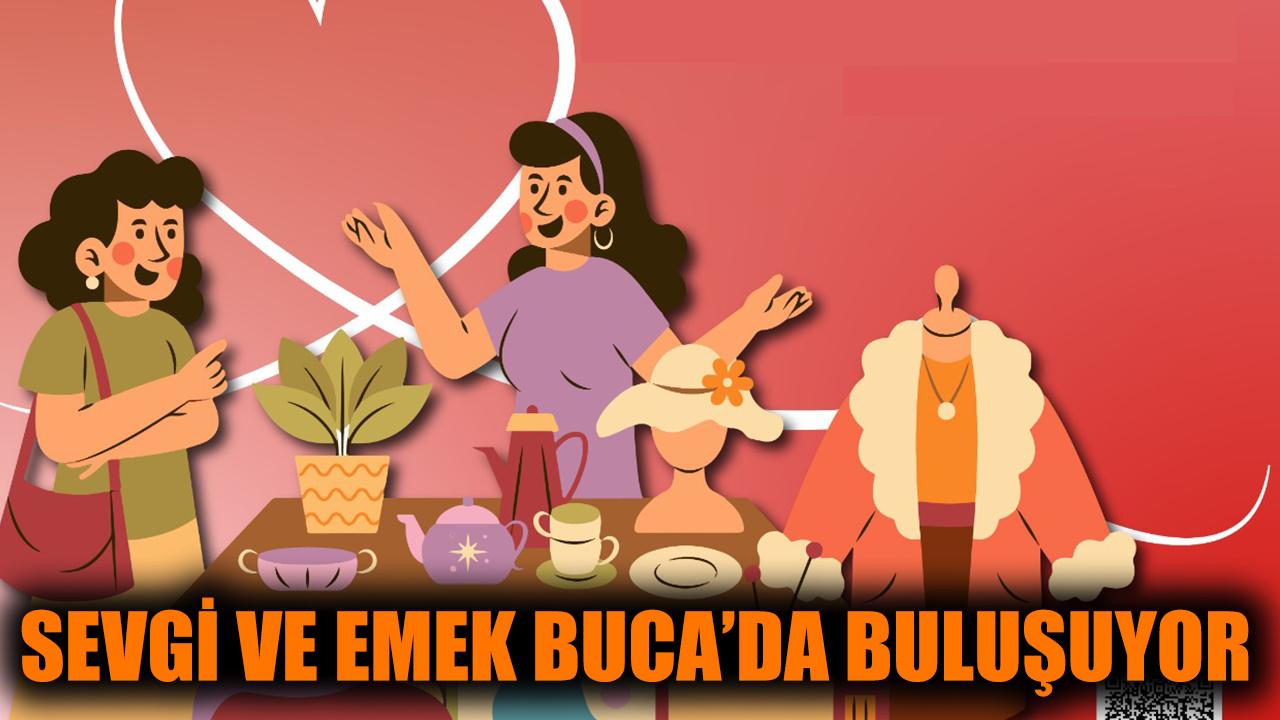 Sevgi ve emek Buca’da buluşuyor
