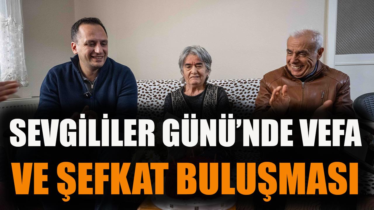 Sevgililer Günü’nde vefa ve şefkat buluşması