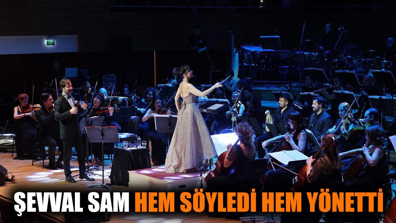 Şevval Sam hem söyledi hem yönetti