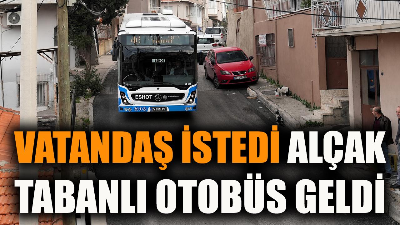 Vatandaş istedi, alçak tabanlı otobüs geldi