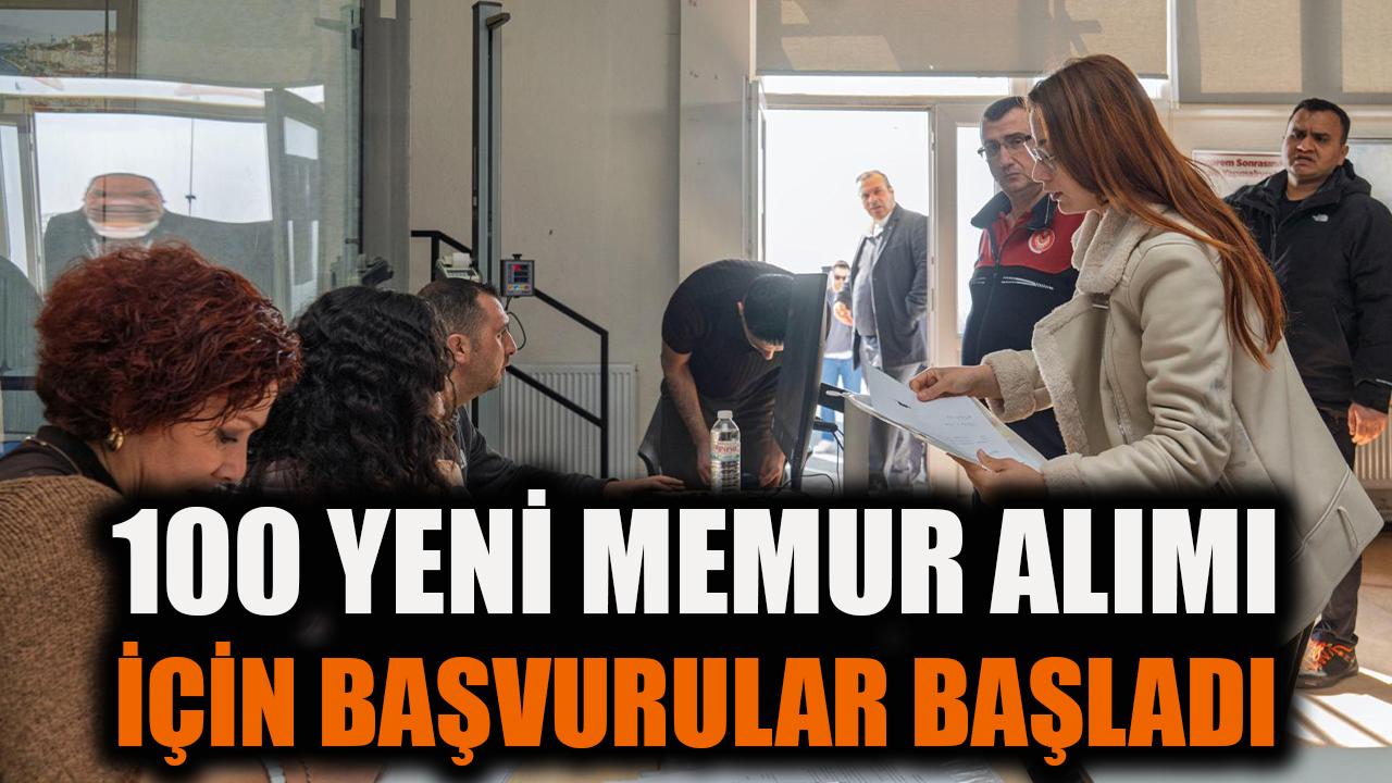 100 yeni memur alımı için başvurular başladı