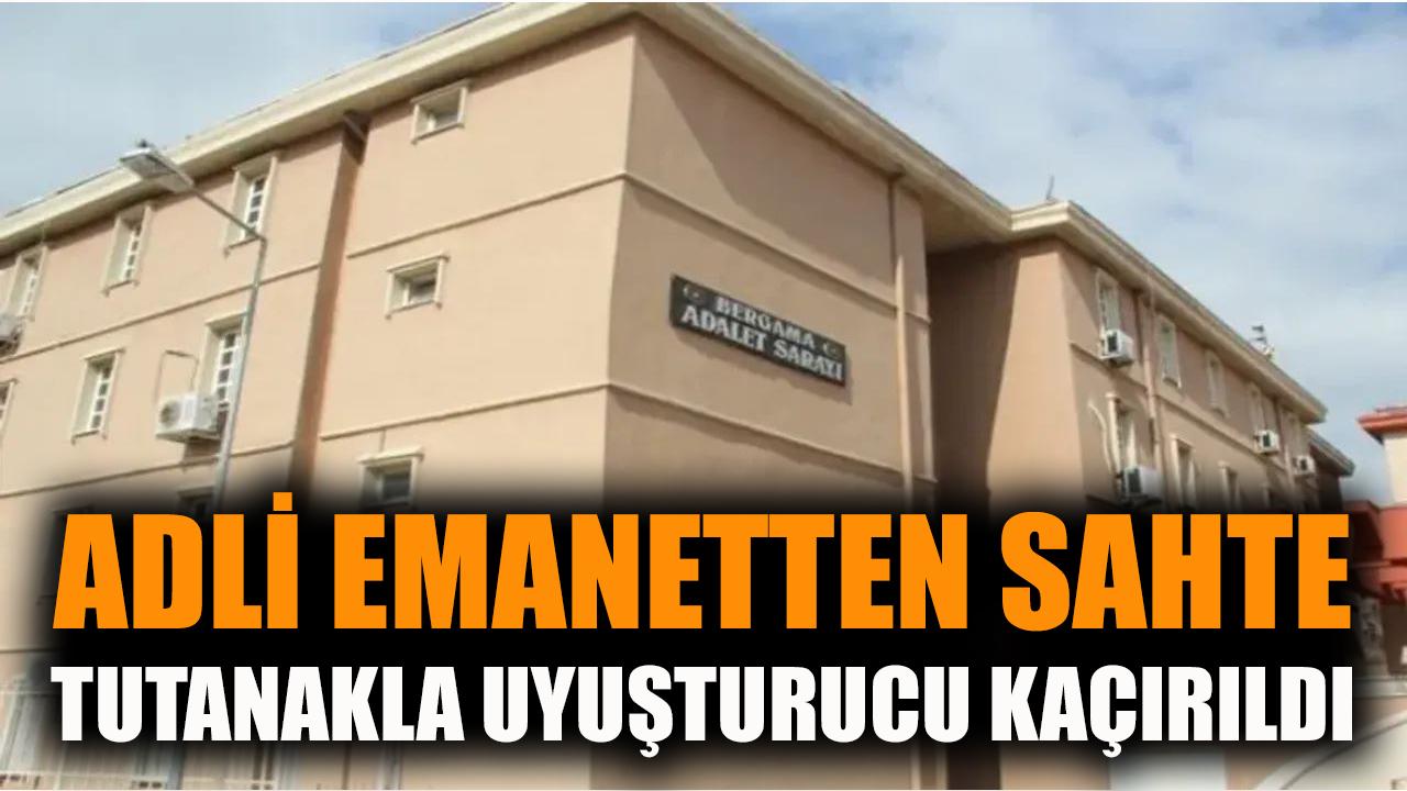 Adli emanetten sahte tutanakla uyuşturucu kaçırıldı
