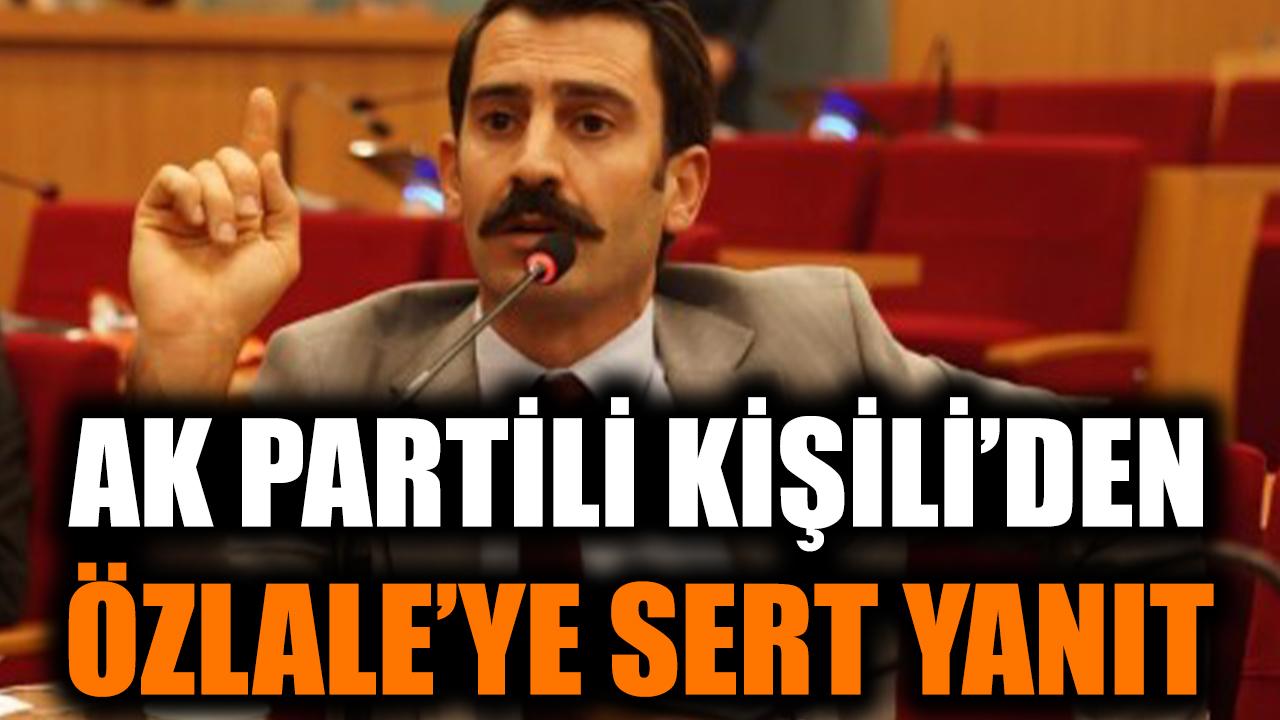 AK Partili Kişili'den Özlale'ye sert yanıt