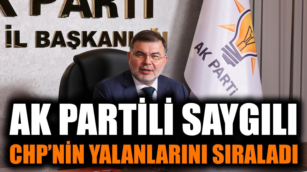 AK Parti'li Saygılı, CHP’nin yalanlarını sıraladı!