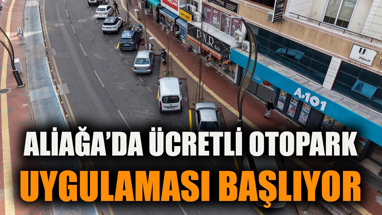 Aliağa’da Ücretli Otopark Uygulaması Başlıyor