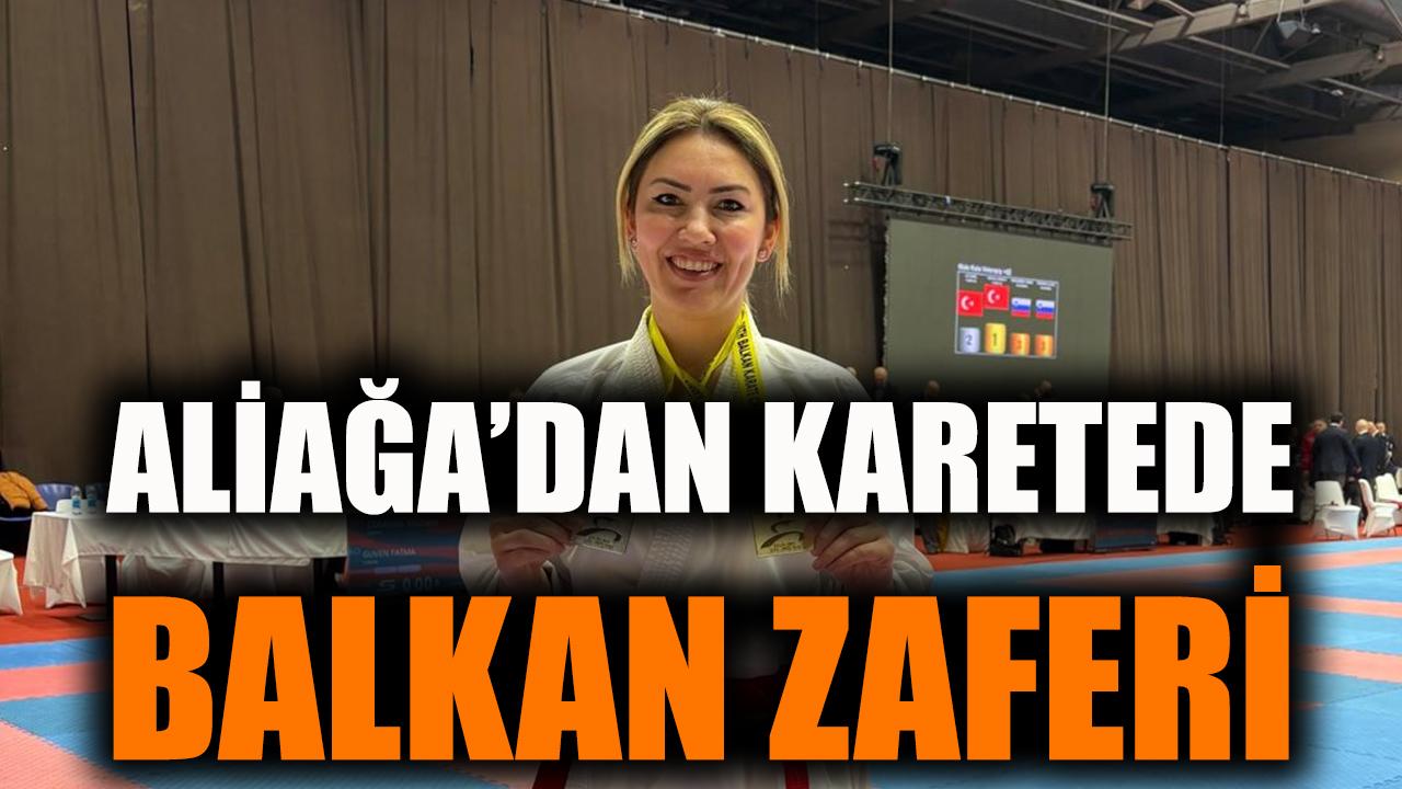 Aliağa’dan Karatede Balkan Zaferi