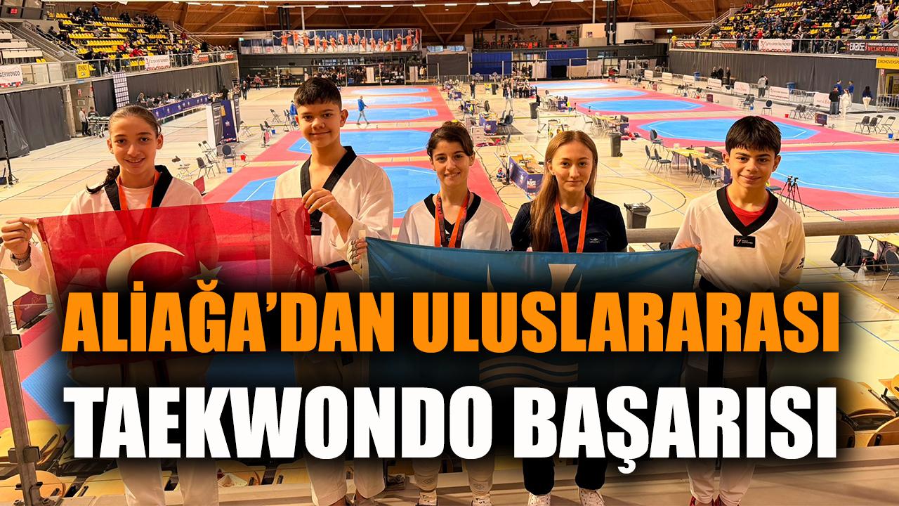 Aliağa’dan Uluslararası Taekwondo Başarısı