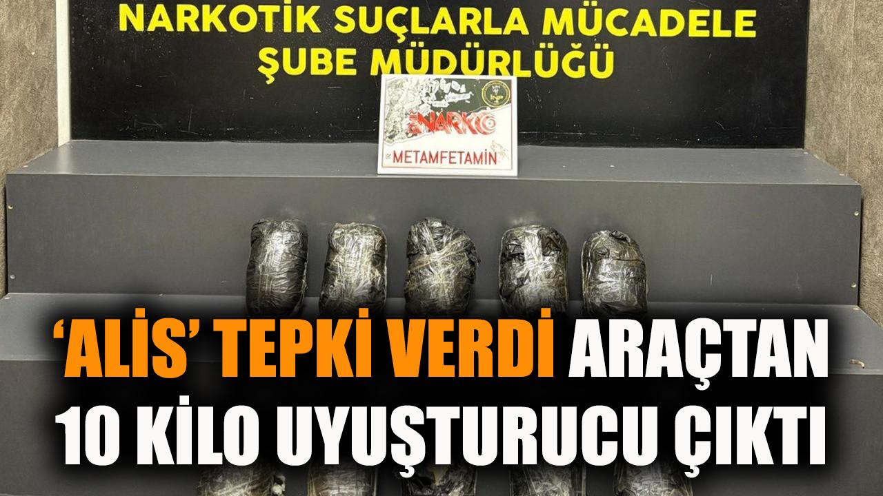 'Alis' tepki verdi, araçtan 10 kilo uyuşturucu çıktı