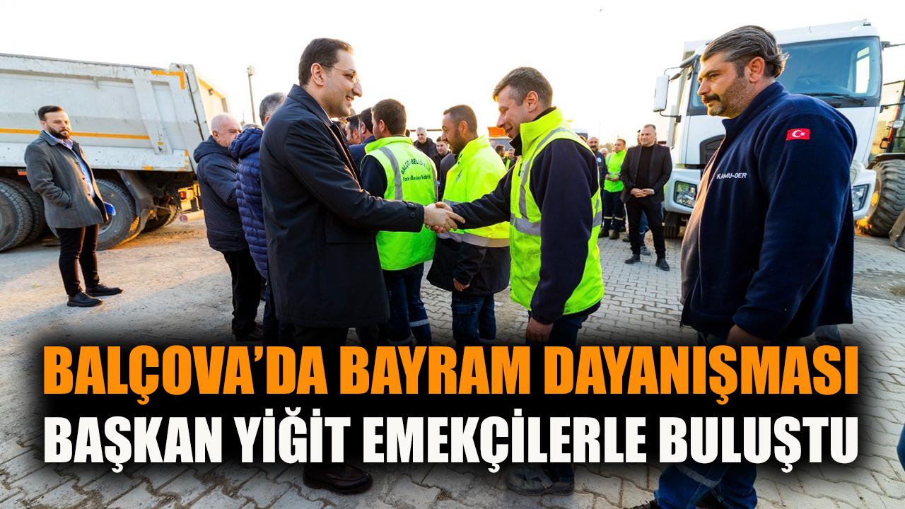 Balçova'da Bayram dayanışması: Yiğit emekçilerle buluştu