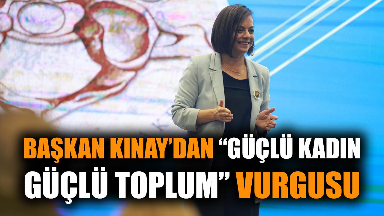 Başkan Kınay’dan “Güçlü Kadın, Güçlü Toplum” Vurgusu