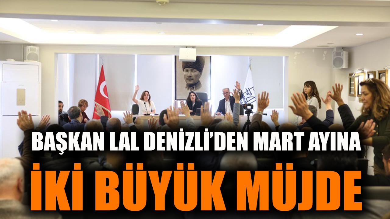 Başkan Lâl Denizli’den mart ayına iki büyük müjde