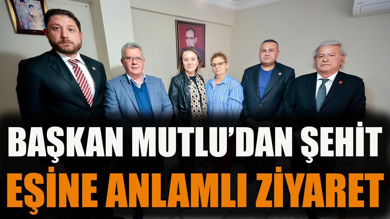 Başkan Mutlu’dan şehit eşine anlamlı ziyaret