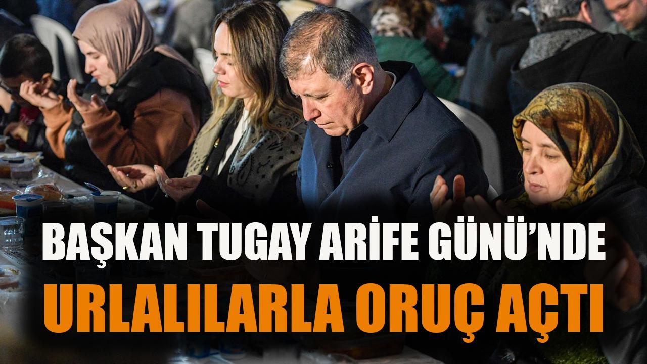 Başkan Tugay, arife gününde Urlalılarla oruç açtı